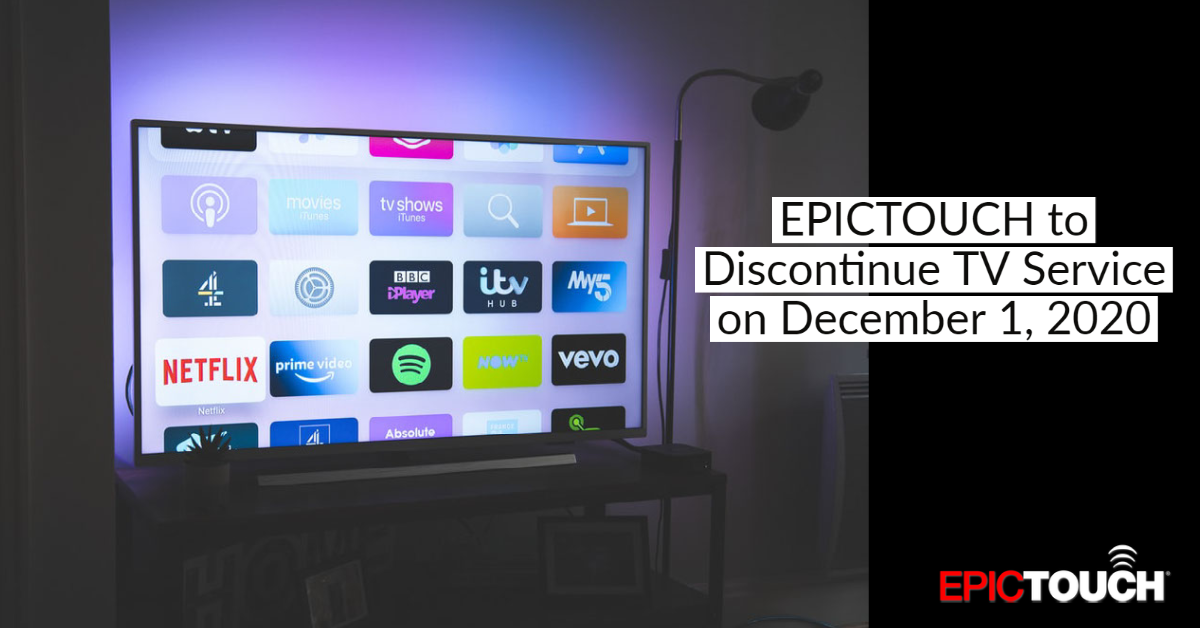 EPICTOUCH to Discontinue TV Service on December 1, 2020